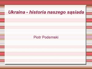 Ukraina historia naszego ssiada Piotr Podemski Zachd Wschd