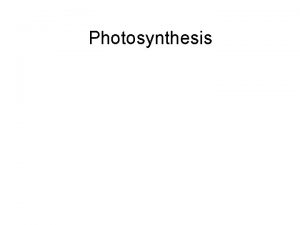 Photosynthesis Getting Energy Autotrophs make their own energy