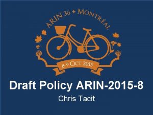 Draft Policy ARIN2015 8 Chris Tacit Draft Policy