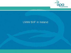 UWW SIIF in Ireland Current Situation in Ireland