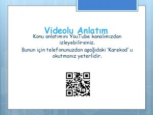 Videolu Anlatm Konu anlatmn You Tube kanalmzdan izleyebilirsiniz