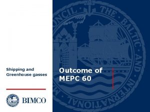 Shipping and Greenhouse gasses Outcome of MEPC 60