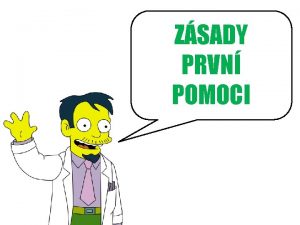 ZSADY PRVN POMOCI Jak poznm e je poteba