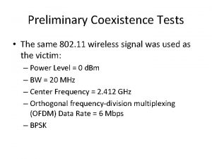 Preliminary Coexistence Tests The same 802 11 wireless