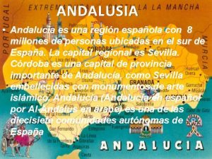 ANDALUSIA Andaluca es una regin espaola con 8