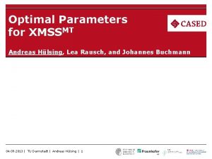 Optimal Parameters for XMSSMT Andreas Hlsing Lea Rausch