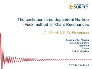 The continuum timedependent Hartree Fock method for Giant