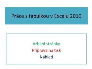 Prce s tabulkou v Excelu 2010 Vzhled strnky