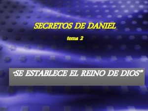 SECRETOS DE DANIEL tema 2 SE ESTABLECE EL