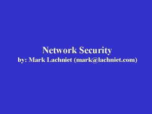 Network Security by Mark Lachniet marklachniet com Introductions