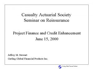 Casualty Actuarial Society Seminar on Reinsurance Project Finance