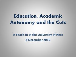 Education Academic Autonomy and the Cuts A TeachIn