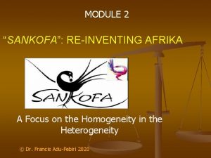 MODULE 2 SANKOFA REINVENTING AFRIKA A Focus on