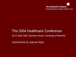 The 2004 Healthcare Conference 25 27 April 2004