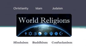 Christianity Hinduism Islam Buddhism Judaism Confucianism World Religions