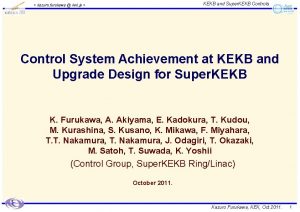 KEKB and Super KEKB Controls kazuro furukawa kek