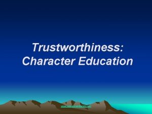 Trustworthiness Character Education www assignmentpoint com Trustworthiness Definition