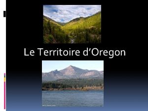 Le Territoire dOregon Le NordOuest La Dernire rgion