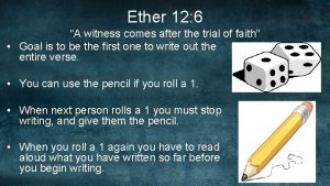 Ether 12 6 A witness comes after the