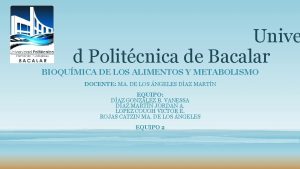 Unive d Politcnica de Bacalar BIOQUMICA DE LOS