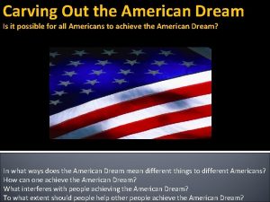Carving Out the American Dream Is it possible