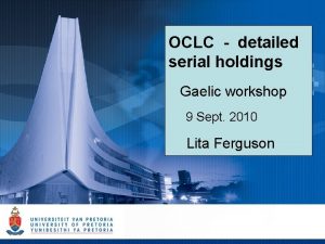 OCLC detailed serial holdings Gaelic workshop 9 Sept