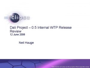 Dali Project 0 5 Internal WTP Release Review