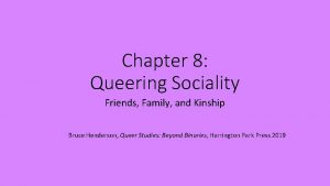 Chapter 8 Queering Sociality Friends Family and Kinship