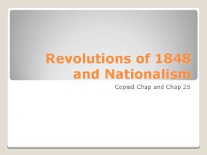 Revolutions of 1848 and Nationalism Copied Chap and
