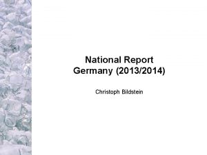 National Report Germany 20132014 Christoph Bildstein Evolution of
