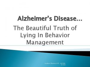 Alzheimers Disease The Beautiful Truth of Lying In