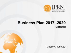 Business Plan 2017 2020 update Moscow June 2017