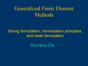 Generalized Finite Element Methods Strong formulation minimization principles