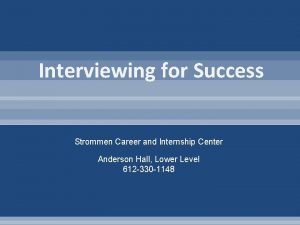Interviewing for Success Strommen Career and Internship Center