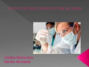 INVENTOS DESCUBIERTOS POR MUJERES Cristina Barrachina Sandra Monrabal