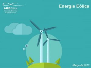 Energia Elica Maro de 2018 Quem somos Fundada