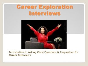 Career Exploration Interviews Introduction to Asking Good Questions