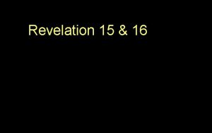 Revelation 15 16 15 Then I saw another