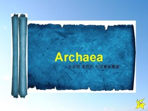 Archaebacteria The Archaea constitute a domain of singlecelled