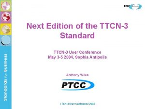 Next Edition of the TTCN3 Standard TTCN3 User