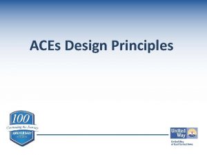 ACEs Design Principles FY 2014 Accomplishments Formed ACEs