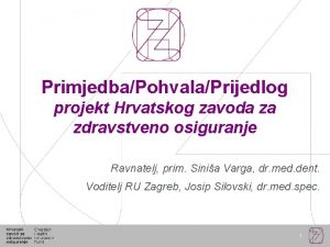 PrimjedbaPohvalaPrijedlog projekt Hrvatskog zavoda za zdravstveno osiguranje Ravnatelj