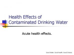 Health Effects of Contaminated Drinking Water Acute health