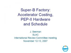 SuperB Factory Accelerator Costing PEPII Hardware and Schedule