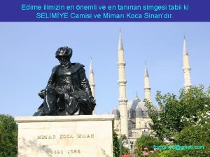 Edirne ilimizin en nemli ve en tannan simgesi