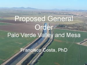 Proposed General Order Palo Verde Valley and Mesa