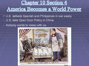 Chapter 10 Section 4 America Becomes a World