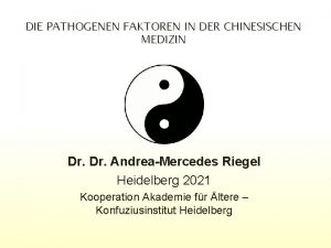 DIE PATHOGENEN FAKTOREN IN DER CHINESISCHEN MEDIZIN Dr