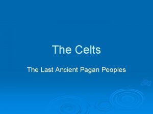 The Celts The Last Ancient Pagan Peoples Who