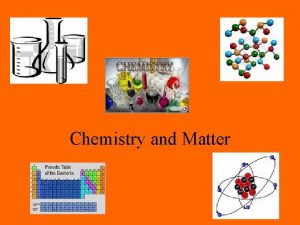 Chemistry and Matter Definition of Chemistry Chemistry is